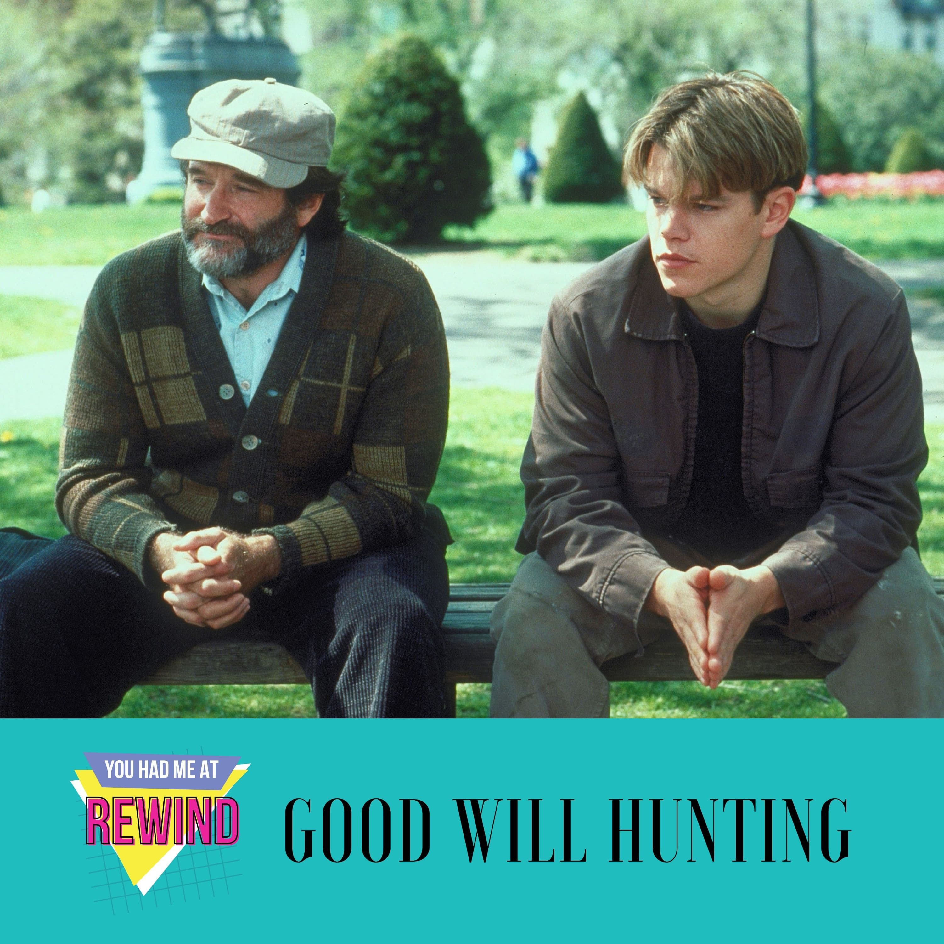 You Had Me at Rewind - Good Will Hunting