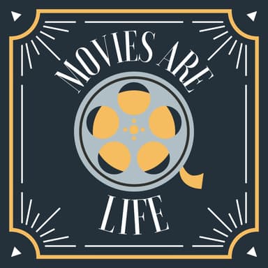 Movies are Life