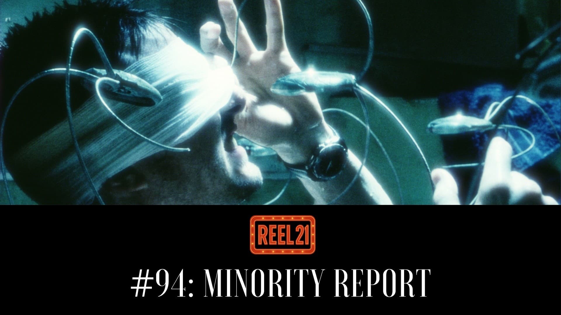 Reel 21 – #94: Minority Report (2002)